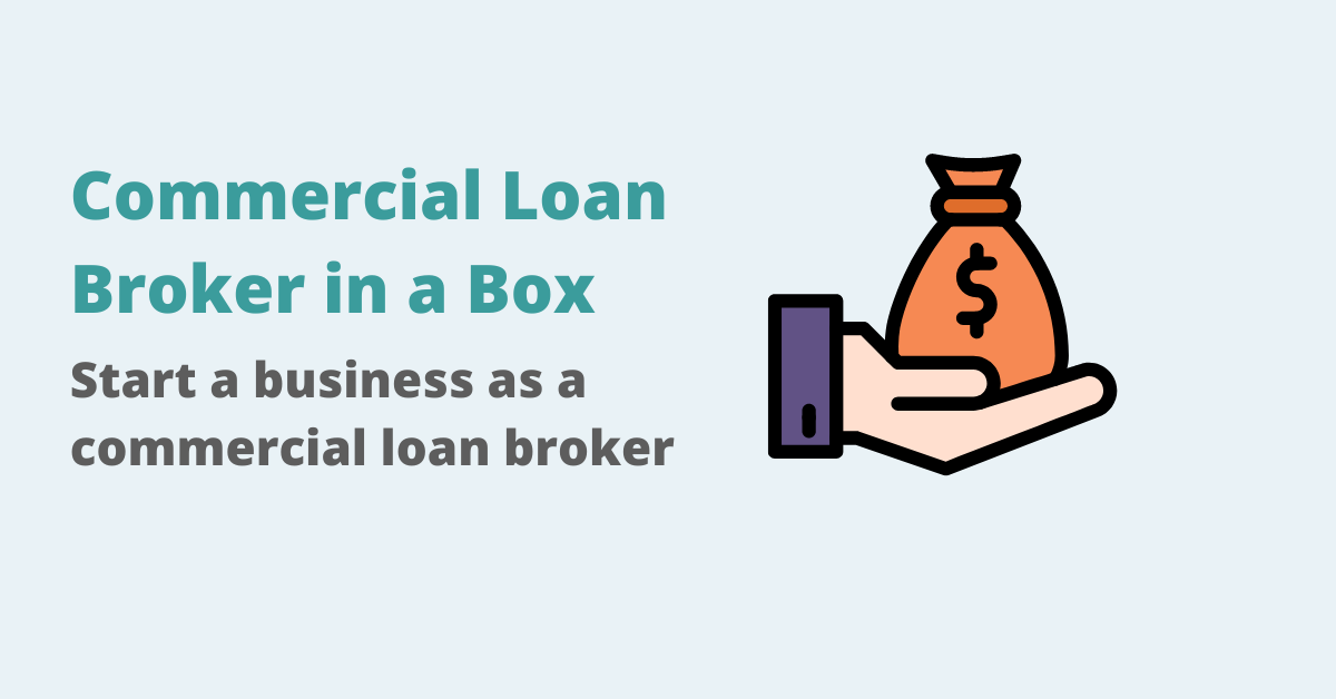 Start a business as a commercial loan broker!