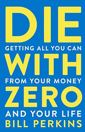 Die With Zero (Bill Perkins) - Book Notes & Summary